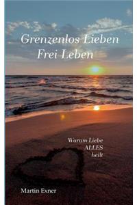 Grenzenlos lieben - Frei leben