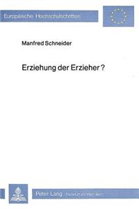 Erziehung der Erzieher?