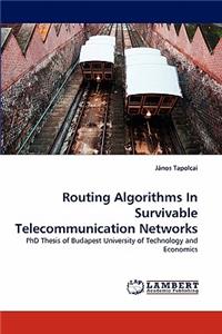 Routing Algorithms in Survivable Telecommunication Networks