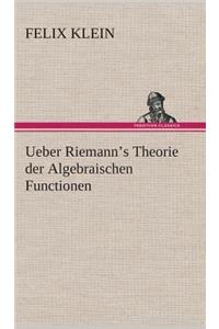 Ueber Riemann's Theorie der Algebraischen Functionen