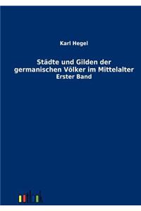 Städte und Gilden der germanischen Völker im Mittelalter