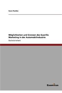 Möglichkeiten und Grenzen des Guerilla Marketing in der Automobilindustrie