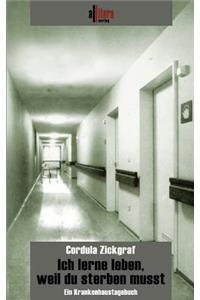 Ich lerne leben, weil du sterben musst