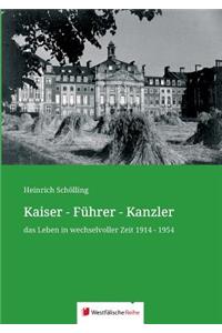 Kaiser - Führer - Kanzler