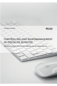 Controlling und Risikomanagement im digitalen Zeitalter. Anforderungen der Digitalisierung an die Industrie 4.0