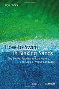 How to Swim in Sinking Sands: The Sorites Paradox and the Nature and Logic of Vague Language