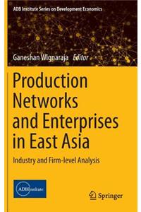 Production Networks and Enterprises in East Asia