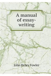 A Manual of Essay-Writing