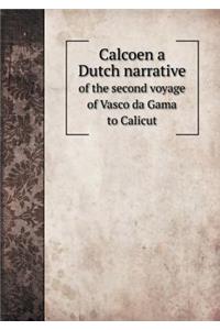 Calcoen a Dutch Narrative of the Second Voyage of Vasco Da Gama to Calicut