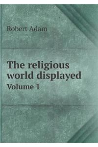 The religious world displayed Volume 1