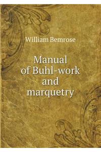 Manual of Buhl-Work and Marquetry