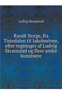 Rundt Norge, Fra Tistedalen Til Jakobselven, Efter Tegninger AF Ludvig Skramstad Og Flere Andre Kunstnere