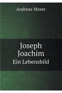 Joseph Joachim Ein Lebensbild