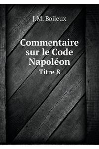 Commentaire Sur Le Code Napoléon Titre 8