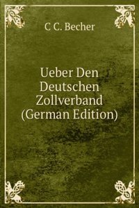 Ueber Den Deutschen Zollverband (German Edition)