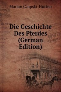 Die Geschichte des Pferdes
