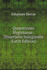 Quaestiones Hyginianae: Dissertatio Inauguralis (Latin Edition)