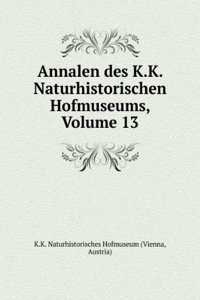 Annalen Des K.K. Naturhistorischen Hofmuseums, Volume 13 (German Edition)