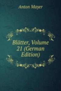 Blatter, Volume 21 (German Edition)