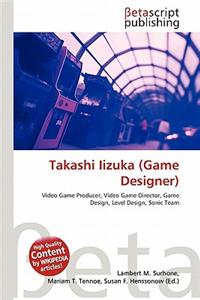 Takashi Iizuka (Game Designer)