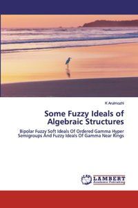 Some Fuzzy Ideals of Algebraic Structures