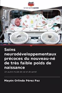 Soins neurodéveloppementaux précoces du nouveau-né de très faible poids de naissance