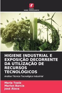 Higiene Industrial E Exposição Decorrente Da Utilização de Recursos Tecnológicos