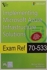 Exam Ref 70-533: Implementing Microsoft Azure Infrastructure Solutions