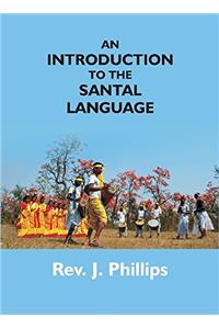 An Introduction to the Santal Language; Consisting of a Grammar Reading Lessons and a Vocabulary
