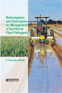 Biofumigation And Solarization For Management Of Soil-Borne Plant Pathogens