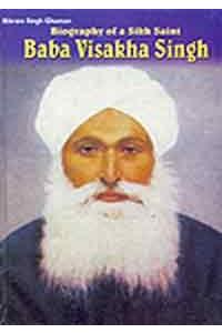 Biography Of A Sikh Saint- Baba Visakha Singh