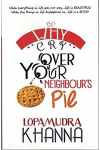 Why Cry Over Your Neighbours Pie