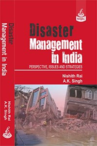 Disaster Management in India: Perspective, Issues and Strategies
