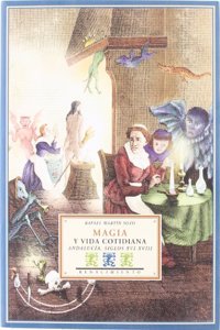 Magia y vida cotidiana: Andalucia, siglos XVI-XVIII