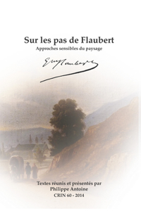 Sur Les Pas de Flaubert: Approches Sensibles Du Paysage