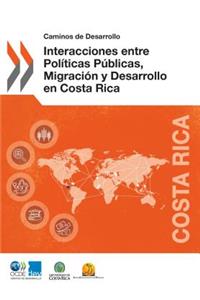 Caminos de Desarrollo Interacciones entre Políticas Públicas, Migración y Desarrollo en Costa Rica