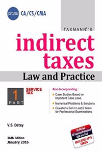 Indirect Taxes Law And Practice (Part 1 -Service Tax , Part 2-Central Excise / Customs / Ftp /Cst/Vat/International Taxation