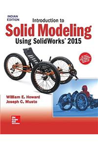 Introduction to Solid Modeling Using Solid Works 2015