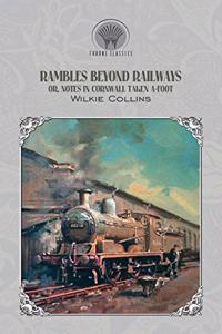 Rambles Beyond Railways; or, Notes in Cornwall taken A-foot
