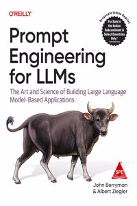 Prompt Engineering for LLMs: The Art and Science of Building Large Language Modelâ€“Based Applications (Grayscale Indian Edition)