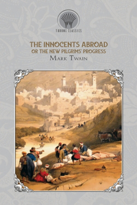 The Innocents Abroad, or The New Pilgrims' Progress