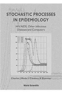 Stochastic Processes in Epidemiology: Hiv/Aids, Other Infectious Diseases and Computers