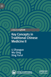 Key Concepts in Traditional Chinese Medicine II