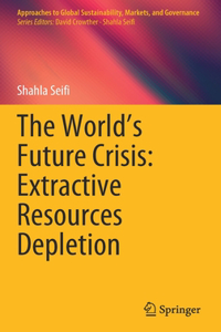 The World’s Future Crisis: Extractive Resources Depletion