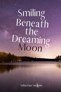 Smiling Beneath the Dreaming Moon