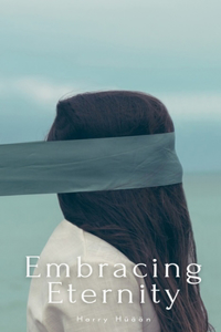 Embracing Eternity