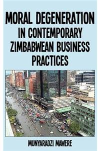 Moral Degeneration in Contemporary Zimbabwean Business Practices