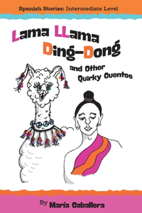 Lama Llama Ding Dong and Other Quirky Cuentos