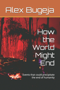 How the World Might End