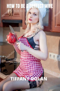 How to be a perfect wife